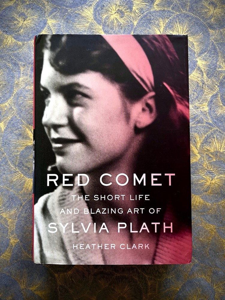 RED COMET: THE SHORT LIFE AND BLAZING ART of SYLVIA PLATH Heather Clark HC VG+