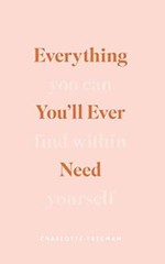 Everything Youll Ever Need You Can Find Within Yourself – Paperback – GOOD