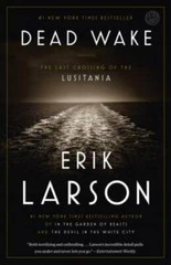 Dead Wake: The Last Crossing of the Lusitania – Paperback By Larson, Erik – GOOD