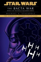 Bacta War: Star Wars Legends (Rogue Squadron) by Michael A. Stackpole (2022,…