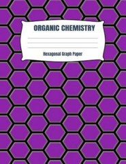 Organic Chemistry Hexogonal Graph Paper: A 8.5×11 Inch Matte Softcover…