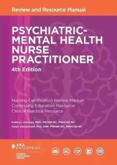 Psychiatric-Mental Health Nurse Practitioner Review and Resource Manual, 4th…