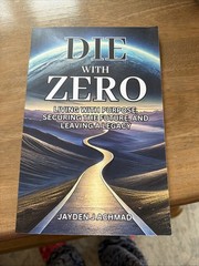 Die with Zero Living with Purpose Securing The Future And Leaving A Legacy