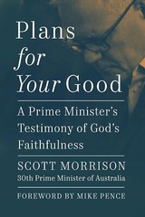 Plans For Your Good: A Prime Minister’s Testimony of God’s Faithfulness – Scott
