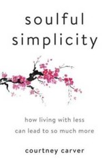 Soulful Simplicity: How Living with Less Can Lead to So Much More – VERY GOOD