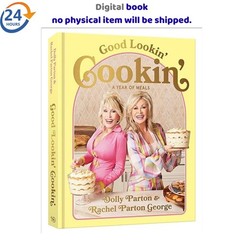 Good Lookin‘ Cookin‘: A Year of Meals – A Lifetime of Fa, Dolly Parton 2024