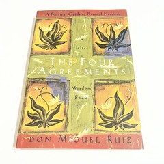 The Four Agreements: A Practical Guide to Personal Freedom, A Toltec Wisd New