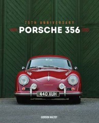 Porsche 356: 75th Anniversary by Gordon Maltby: New