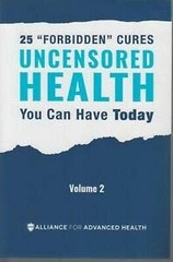 UNCENSORED HEALTH 25 „Forbidden“ Cures You Can Have Today – Volume 2