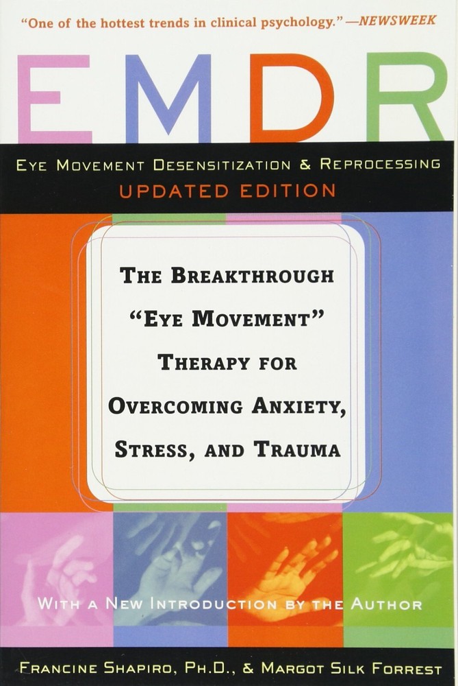EMDR: The Breakthrough „Eye Movement“ Therapy for Overcoming Anxiety, Stress, an