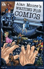 Alan Moore’s Writing For Comics Volume 1