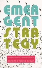 Emergent Strategy: Shaping Change, Changing Worlds – Paperback – VERY GOOD