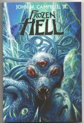 JOHN W. CAMPBELL Jr. FROZEN HELL. Long-lost complete „Who Goes There?“ THE THING
