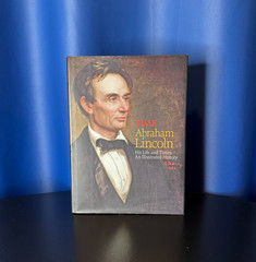 Abraham Lincoln – His Life and Times – An Illustrated History – 138 Pages – 2009