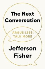 The Next Conversation: Argue Less, Talk More Paperback by Jefferson Fisher …..