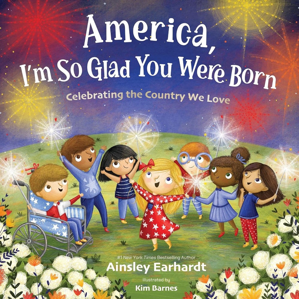 America, I’m So Glad You Were Born: Celebrating the Country We Love Hardcover