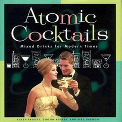 Atomic Cocktails: Mixed Drinks for Modern Times – Hardcover – GOOD