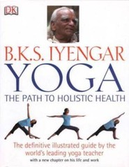B.K.S. Iyengar Yoga: The Path to Holistic Health – Hardcover – GOOD