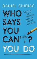 Who Says You Can’t? You Do: The lif…, Chidiac, Daniel