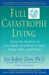 Full Catastrophe Living: Using the Wisdom of Your Body and Mind to Face S – GOOD