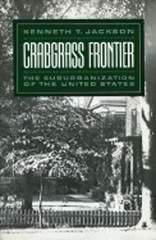 Crabgrass Frontier: The Suburbanization of the United States by Jackson: New