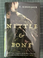 Nettle and Bone – T. Kingfisher 1st Edition 1st Print – FINE