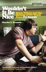 Wouldn’t It Be Nice : Brian Wilson and the Making of the Beach Boys‘ Pet Soun…