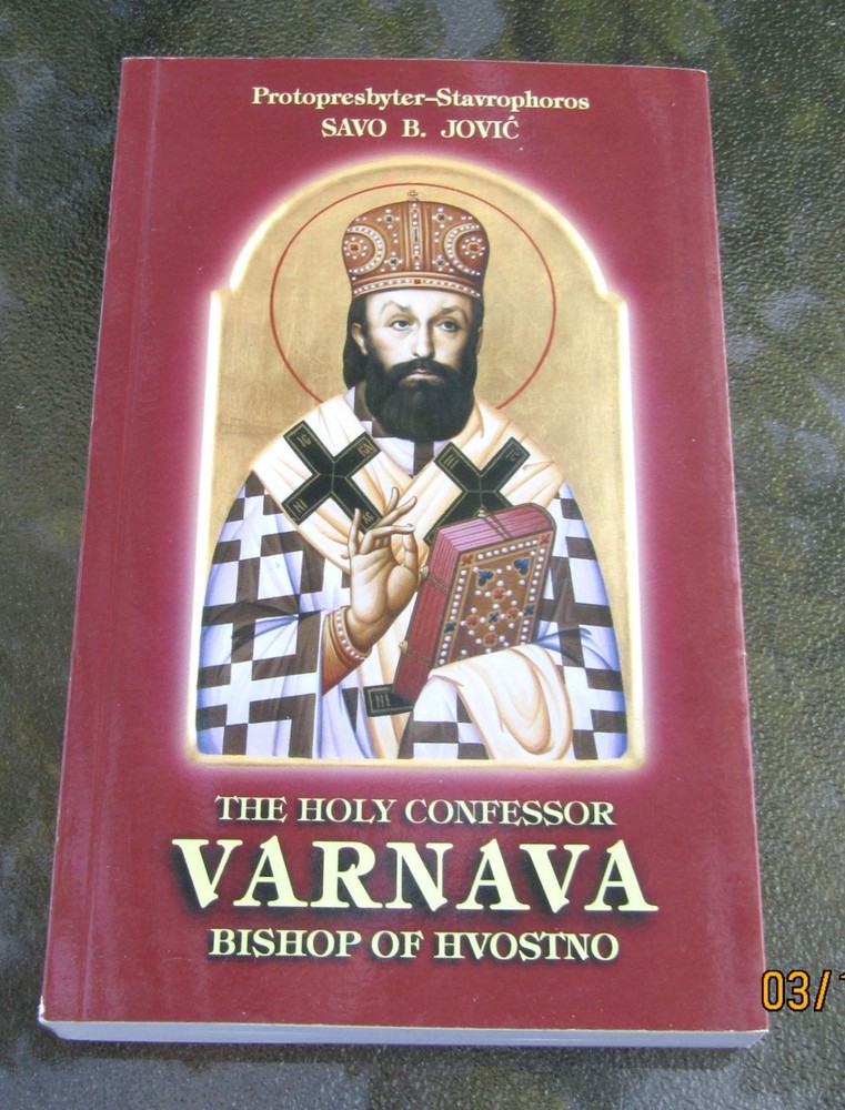 2006 The Holy Confessor VARNAVA Bishop Of HVOSTNO Softbound Book Savo B. Jovic