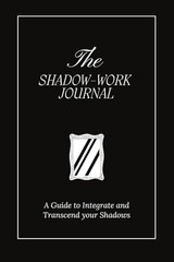 The Shadow Work Journal: A Guide to Integrate and Transcend yo…