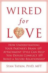 Wired for Love: How Understanding Your Partner’s Brain and Attachment Sty – GOOD
