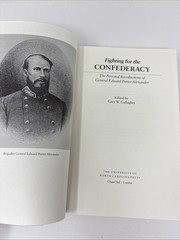 Fighting for Confederacy Personal Recollections General Edward Porter Alexander