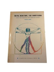 Truth, Deduction, Computation Ruth E. Davis 1989 Logic Computer Science Press