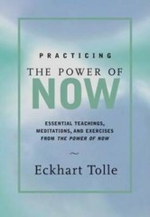 Practicing the Power of Now: Essential Teachings, Meditations, and E – VERY GOOD