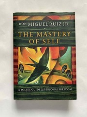 The Mastery of Self: A Toltec Guide to Personal Freedom by Don Miguel Ruiz : New