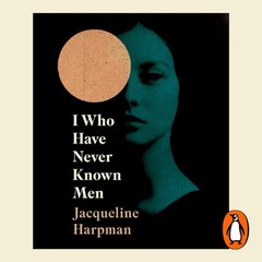 I Who Have Never Known Men Paperback by Jacqueline Harpman(Author) free shipping