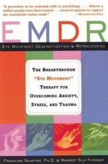 EMDR: The Breakthrough „Eye Movement“ Therapy for Overcoming Anxiety, Stress, an