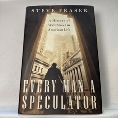 Every Man a Speculator : A History of Wall Street in American Life by Steve…