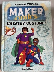 Maker Comics Ser.: Maker Comics: Create a Costume! by Sarah Myer (2019,…