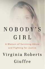 Nobody’s Girl: A Memoir of Surviving Abuse and Fighting for Justice by Giuffre