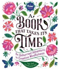 A Book That Takes Its Time: An Unhurried Adventure in Creative Mindfulnes – GOOD