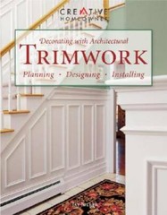 Decorating with Architectural Trimwork: Planning, Designing, Installing – GOOD