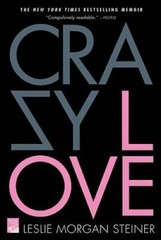 Crazy Love – Paperback By Steiner, Leslie Morgan – GOOD
