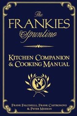The Frankies Spuntino Kitchen Companion & Cooking Manual by Frank Castronovo