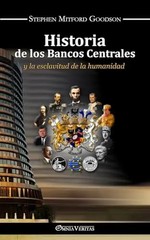 Historia de los bancos centrales: y la esclavitud de la humanidad by Goodson, St