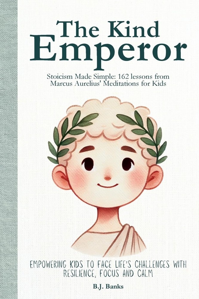 The Kind Emperor: Stoicism Made Simple: 162 lessons from Marcus Aurelius‘ Me…