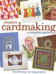 Creative Cardmaking: A Complete Guide – Hardcover By Various – VERY GOOD