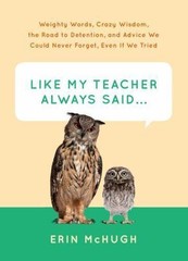 Like My Teacher Always Said…: Weighty Words, Crazy Wisdom, the Road to Detenti