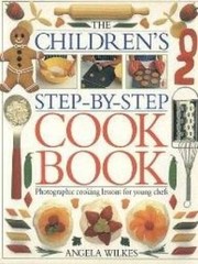 The Children’s Step-By-Step Cookbook – Paperback By Angela Wilkes – GOOD