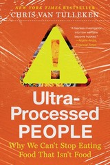 Ultra-Processed People: Why We Can’t Stop Eating Food That Isn’t Food, van Tulle