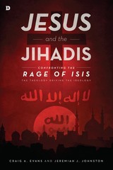 Jesus and the Jihadis: Confronting the Rage of ISIS: The Theology Driving th…